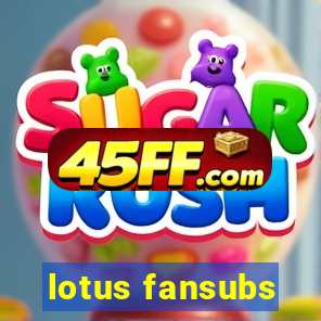 lotus fansubs